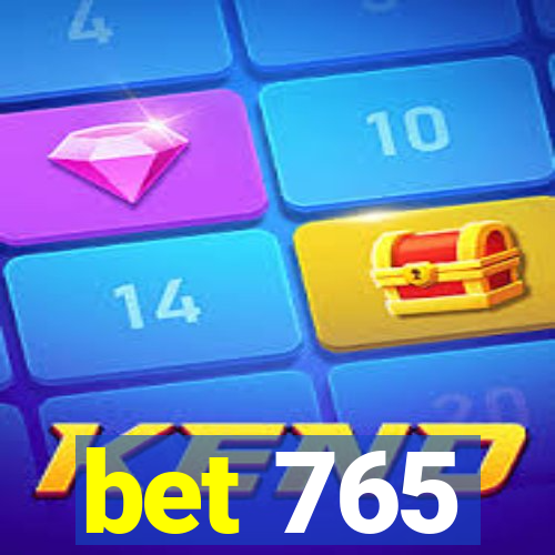 bet 765